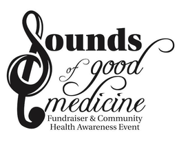 SOUNDS OF GOOD MEDICINE FUNDRAISER & COMMUNITY HEALTH AWARENESS EVENT trademark