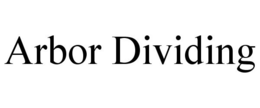 ARBOR DIVIDING trademark