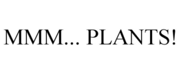 MMM... PLANTS! trademark