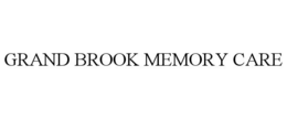 GRAND BROOK MEMORY CARE trademark