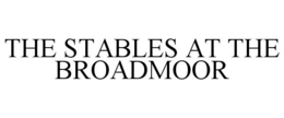 THE STABLES AT THE BROADMOOR trademark