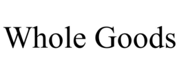 WHOLE GOODS trademark
