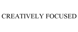 CREATIVELY FOCUSED trademark