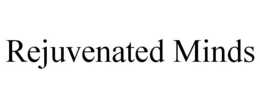REJUVENATED MINDS trademark