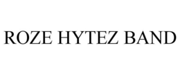 ROZE HYTEZ BAND trademark