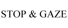 STOP & GAZE trademark
