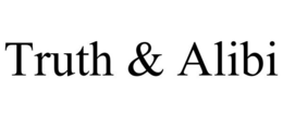TRUTH & ALIBI trademark