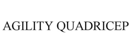 AGILITY QUADRICEP trademark