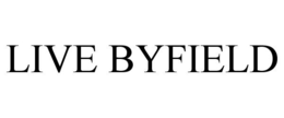 LIVE BYFIELD trademark