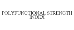 POLYFUNCTIONAL STRENGTH INDEX trademark