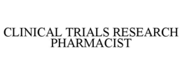 CLINICAL TRIALS RESEARCH PHARMACIST trademark