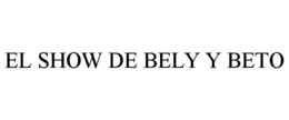 EL SHOW DE BELY Y BETO trademark
