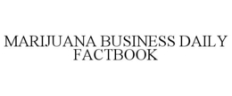 MARIJUANA BUSINESS DAILY FACTBOOK trademark
