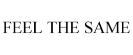 FEEL THE SAME trademark