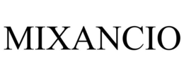 MIXANCIO trademark