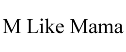 M LIKE MAMA trademark