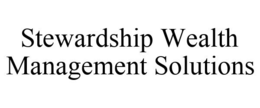 STEWARDSHIP WEALTH MANAGEMENT SOLUTIONS trademark