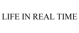 LIFE IN REAL TIME trademark