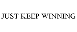 JUST KEEP WINNING trademark