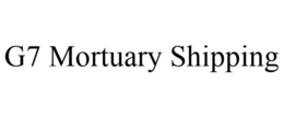 G7 MORTUARY SHIPPING trademark