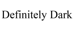 DEFINITELY DARK trademark