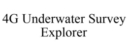 4G UNDERWATER SURVEY EXPLORER trademark