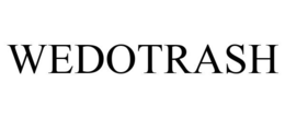WEDOTRASH trademark