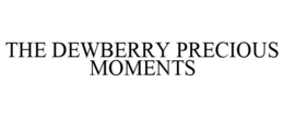THE DEWBERRY PRECIOUS MOMENTS trademark