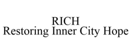 RICH RESTORING INNER CITY HOPE trademark