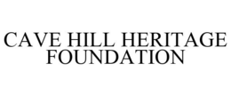 CAVE HILL HERITAGE FOUNDATION trademark