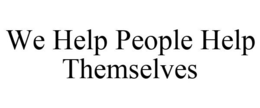 WE HELP PEOPLE HELP THEMSELVES trademark