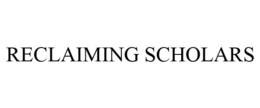RECLAIMING SCHOLARS trademark