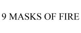 9 MASKS OF FIRE trademark