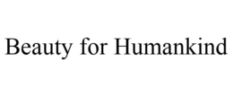 BEAUTY FOR HUMANKIND trademark