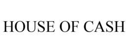 HOUSE OF CASH trademark