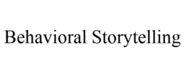BEHAVIORAL STORYTELLING trademark