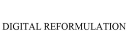 DIGITAL REFORMULATION trademark