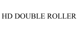 HD DOUBLE ROLLER trademark