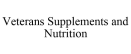 VETERANS SUPPLEMENTS AND NUTRITION trademark