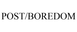 POST/BOREDOM trademark