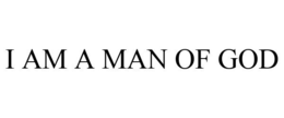 I AM A MAN OF GOD trademark