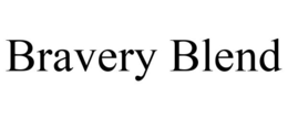 BRAVERY BLEND trademark