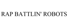 RAP BATTLIN' ROBOTS trademark