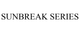 SUNBREAK SERIES trademark