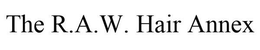 THE R.A.W. HAIR ANNEX trademark