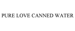 PURE LOVE CANNED WATER trademark