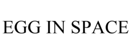EGG IN SPACE trademark