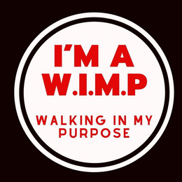 I'M A W.I.M.P. WALKING IN MY PURPOSE trademark