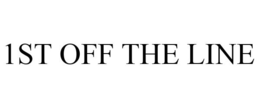1ST OFF THE LINE trademark