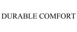 DURABLE COMFORT trademark